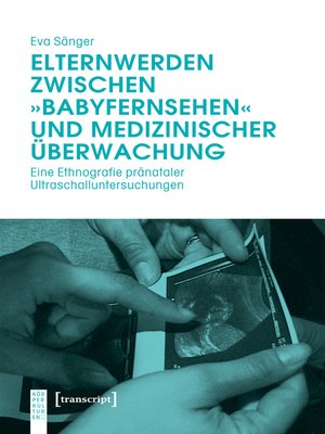 cover image of Elternwerden zwischen »Babyfernsehen« und medizinischer Überwachung